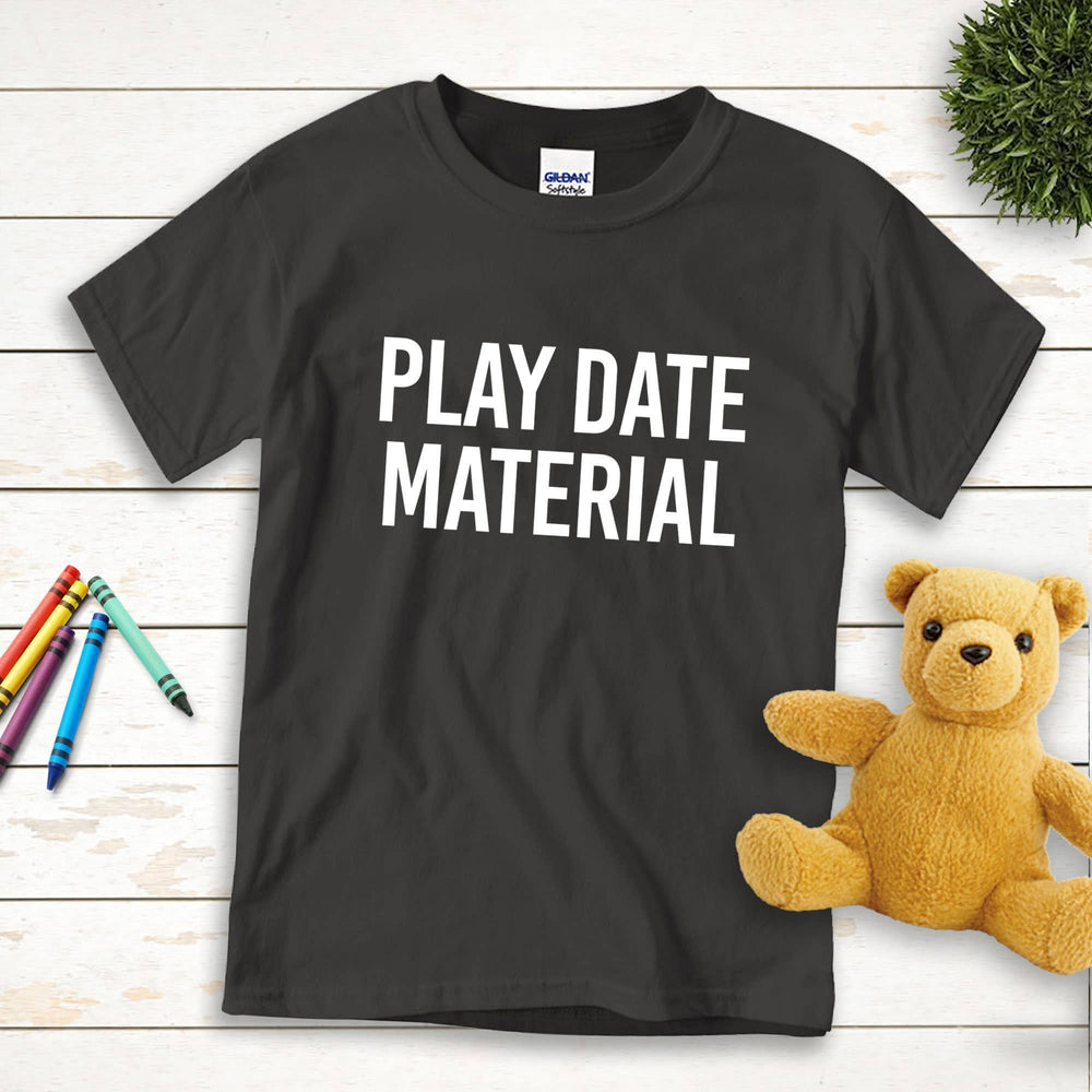 Play Date Material Toddler T Shirt